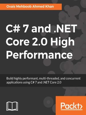 cover image of C# 7 and .NET Core 2.0 High Performance
